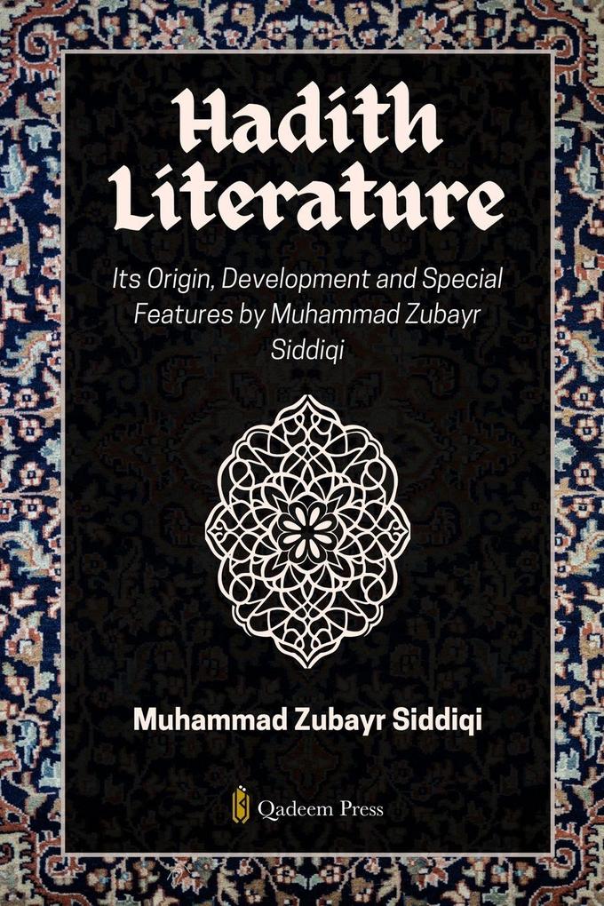 Hadith Literature - Its Origin Development and Special Features