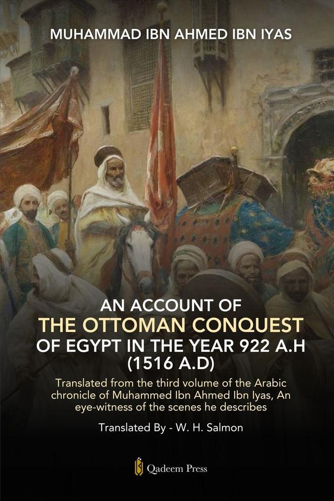 An Account Of The Ottoman Conquest Of Egypt In The Year 922 A.H (1516 A.D)