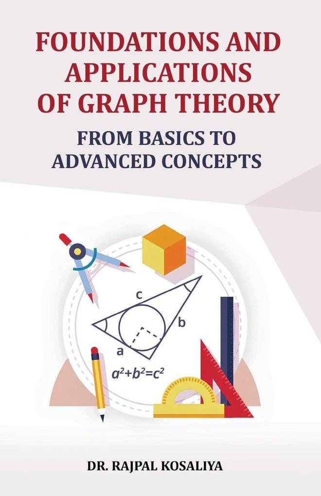 Foundations and Application of Graph Theory