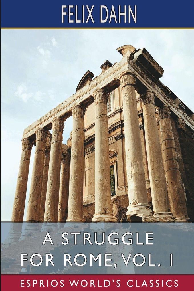 A Struggle for Rome Vol. 1 (Esprios Classics)