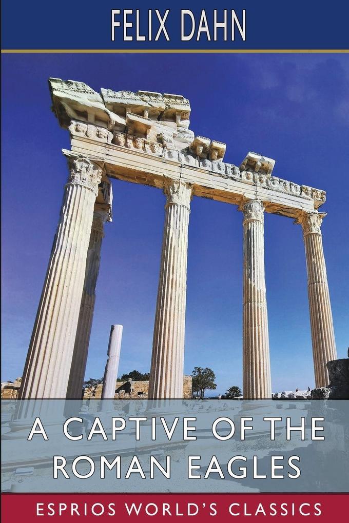 A Captive of the Roman Eagles (Esprios Classics)