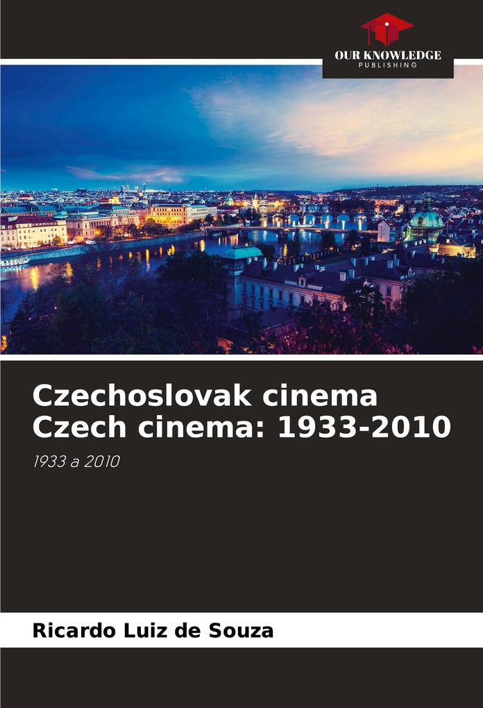 Czechoslovak cinema Czech cinema: 1933-2010