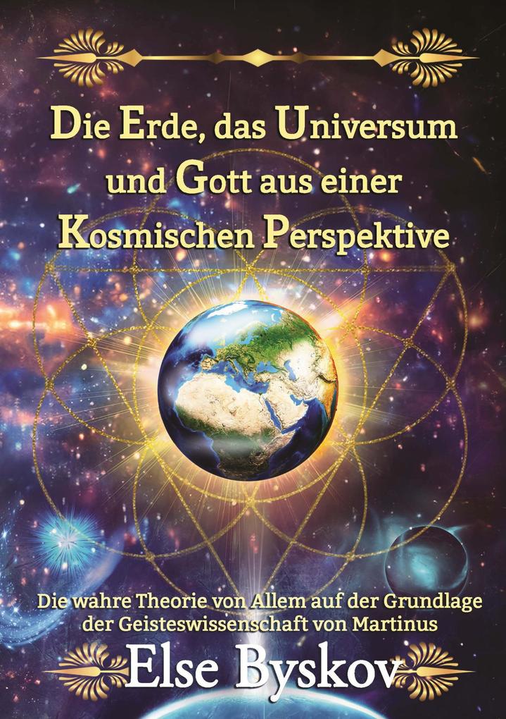 Die Erde das Universum und Gott aus einer kosmischen Perspektive