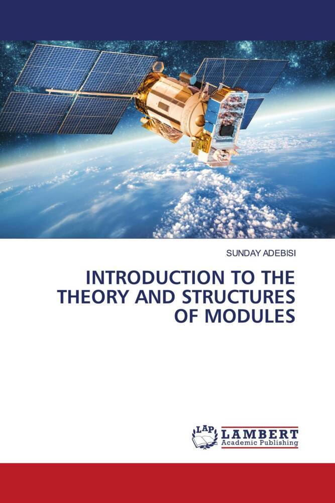INTRODUCTION TO THE THEORY AND STRUCTURES OF MODULES