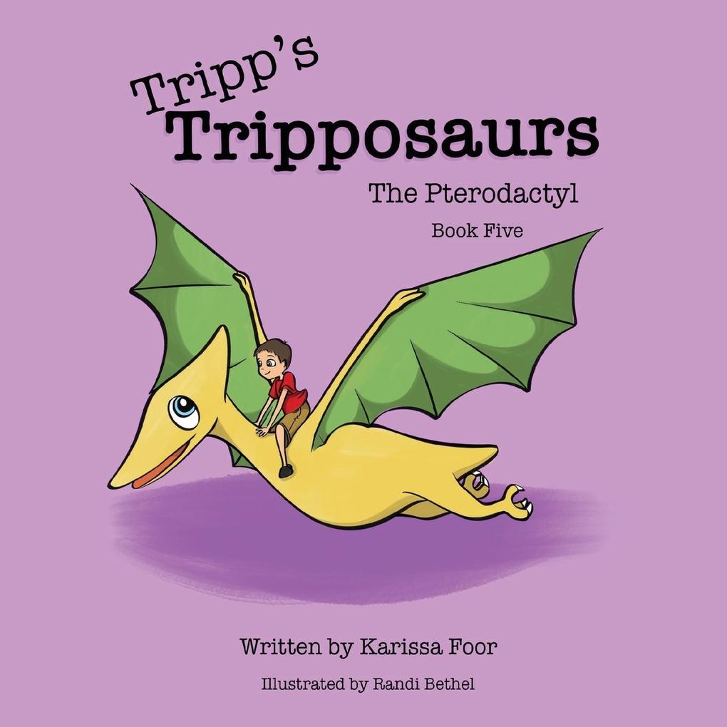Tripp's Tripposaurs-The Pterodactyl Book 5