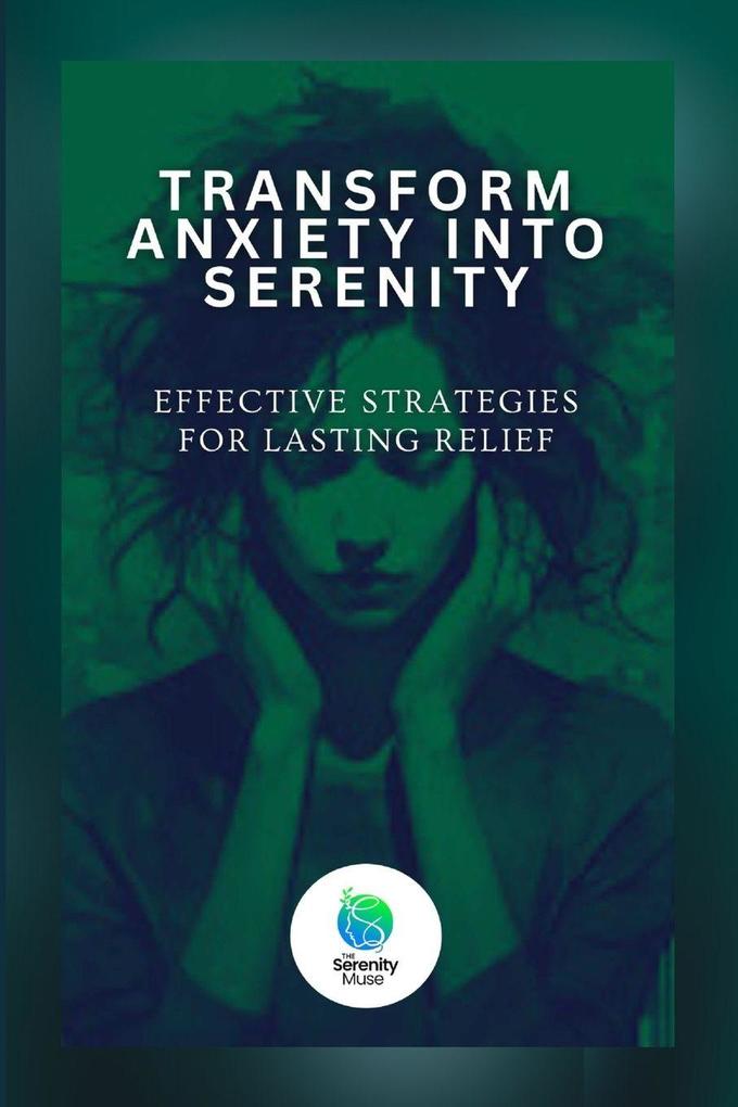 Transform Anxiety Into Serenity