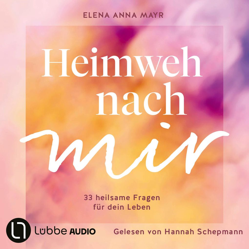 Heimweh nach mir - 33 heilsame Fragen für dein Leben