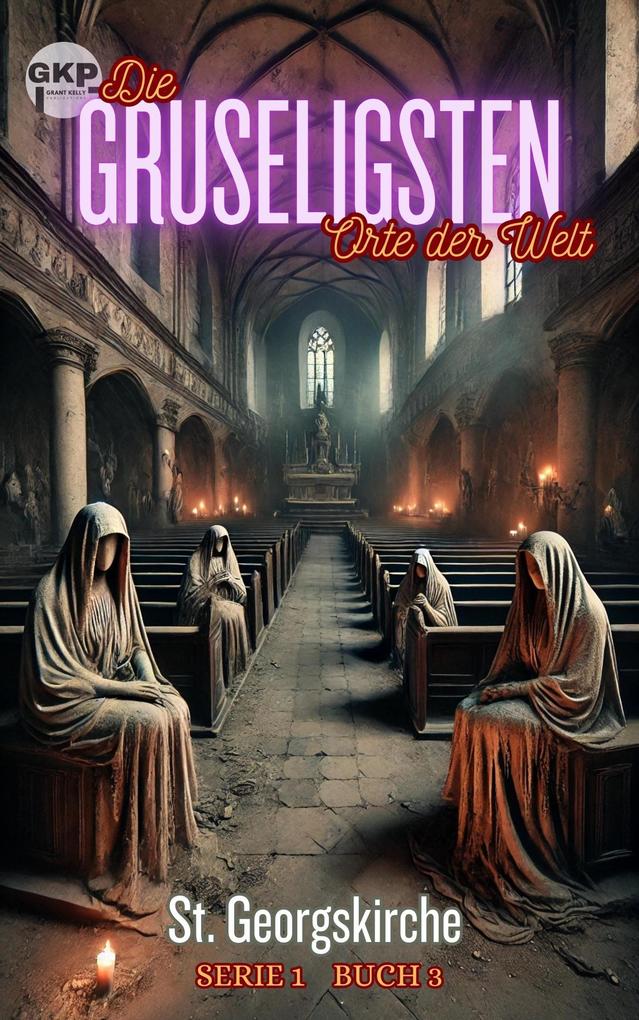 St. Georgskirche (GKP Die gruseligsten Orte der Welt - Serie 1 #3)