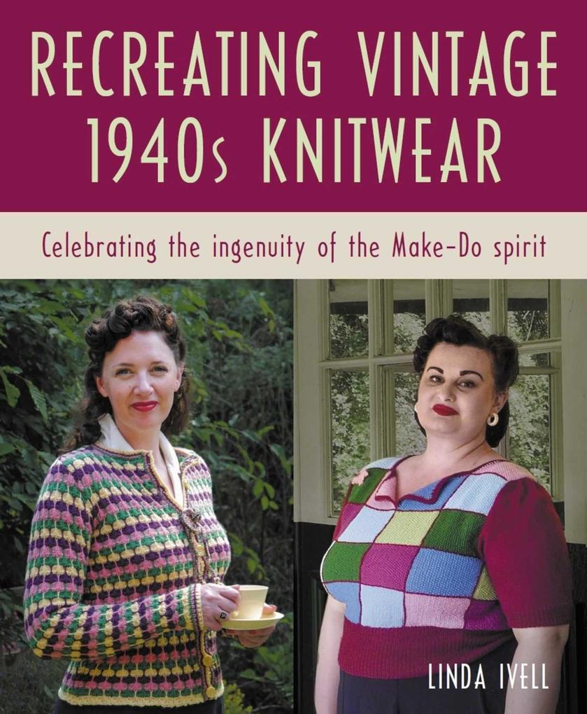 The Crowood Press Ltd Recreating Vintage 1940s Knitwear