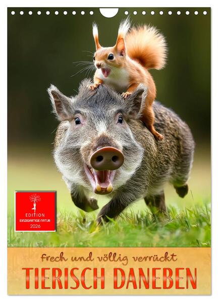 Tierisch daneben - frech und völlig verrückt (Wandkalender 2026 DIN A4 hoch) CALVENDO Monatskalender