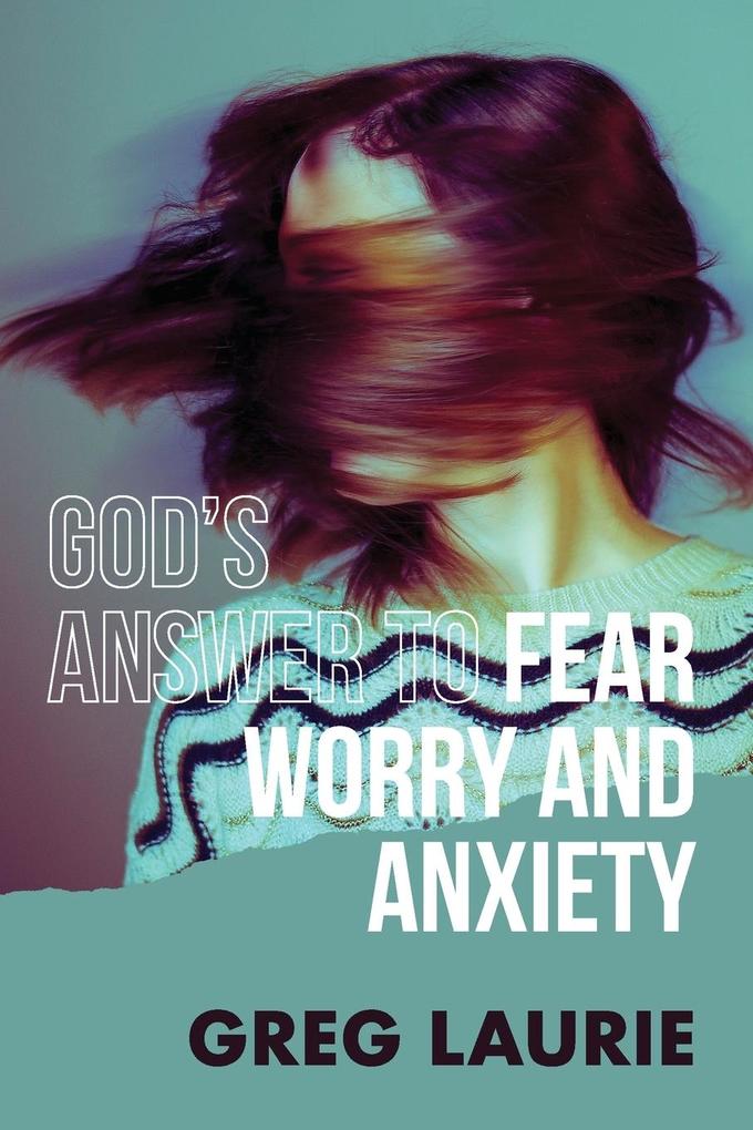 God's Answer to Fear Worry and Anxiety