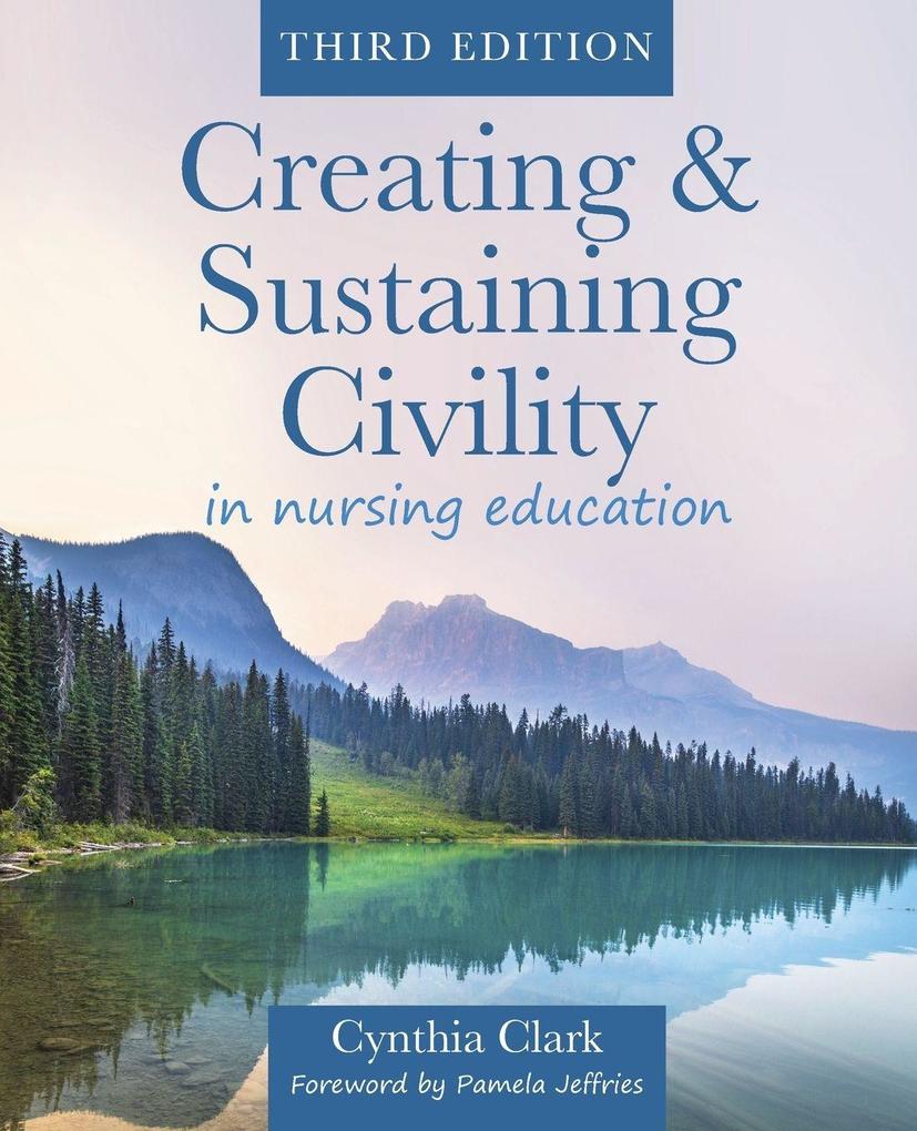 Creating & Sustaining Civility in Nursing Education Third Edition