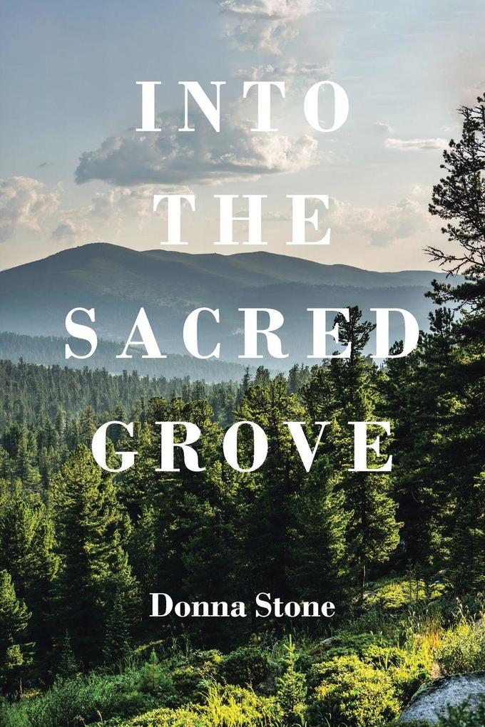 INTO THE SACRED GROVE