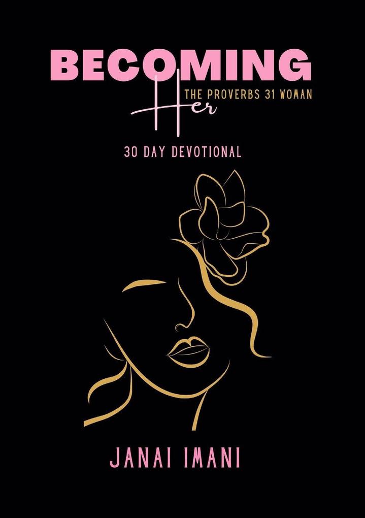 Becoming Her The Proverbs 31 Woman