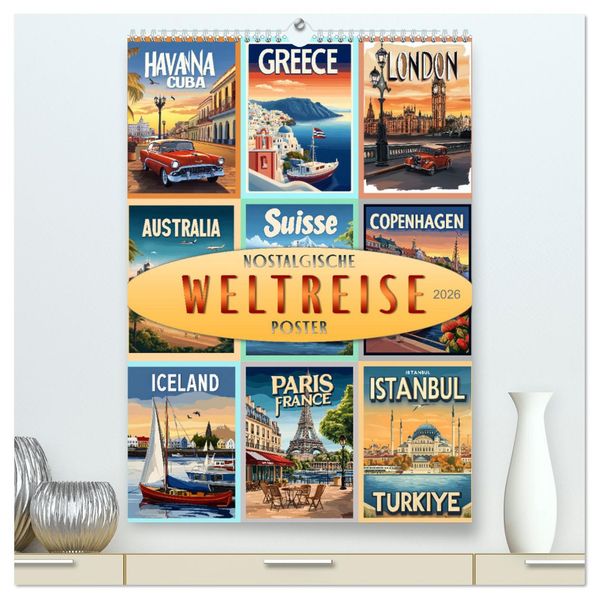 Weltreise - nostalgische Poster (hochwertiger Premium Wandkalender 2026 DIN A2 hoch) Kunstdruck in Hochglanz