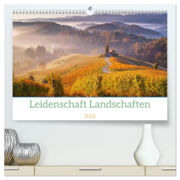 Leidenschaft Landschaften (hochwertiger Premium Wandkalender 2026 DIN A2 quer) Kunstdruck in Hochglanz