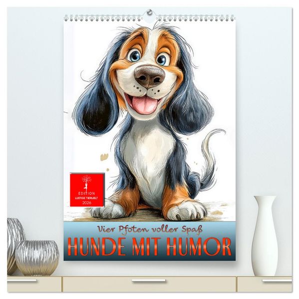 Hunde mit Humor (hochwertiger Premium Wandkalender 2026 DIN A2 hoch) Kunstdruck in Hochglanz