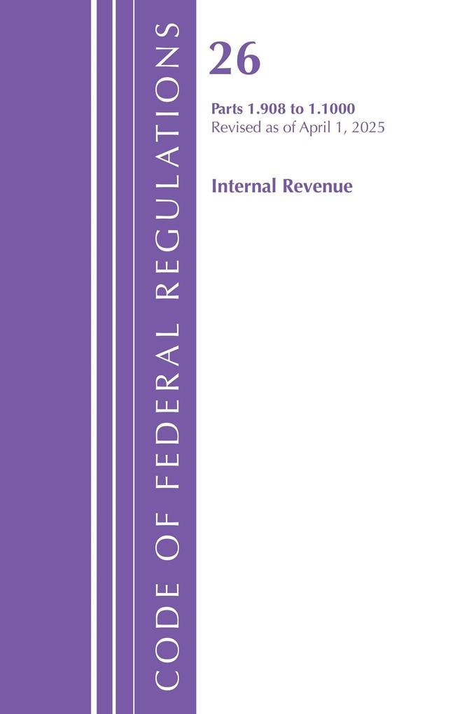 Code of Federal Regulations Title 26 Internal Rev 1.908-1.1000 Revised as of April 1 2025