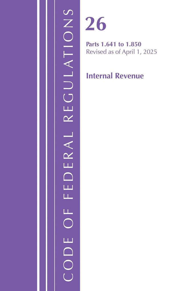 Code of Federal Regulations Title 26 Internal Rev 1.641-1.850 Revised as of April 1 2025