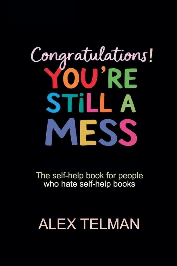 Congratulations! You're Still A Mess