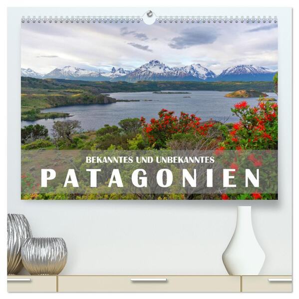 Bekanntes und Unbekanntes Patagonien (hochwertiger Premium Wandkalender 2026 DIN A2 quer) Kunstdruck in Hochglanz