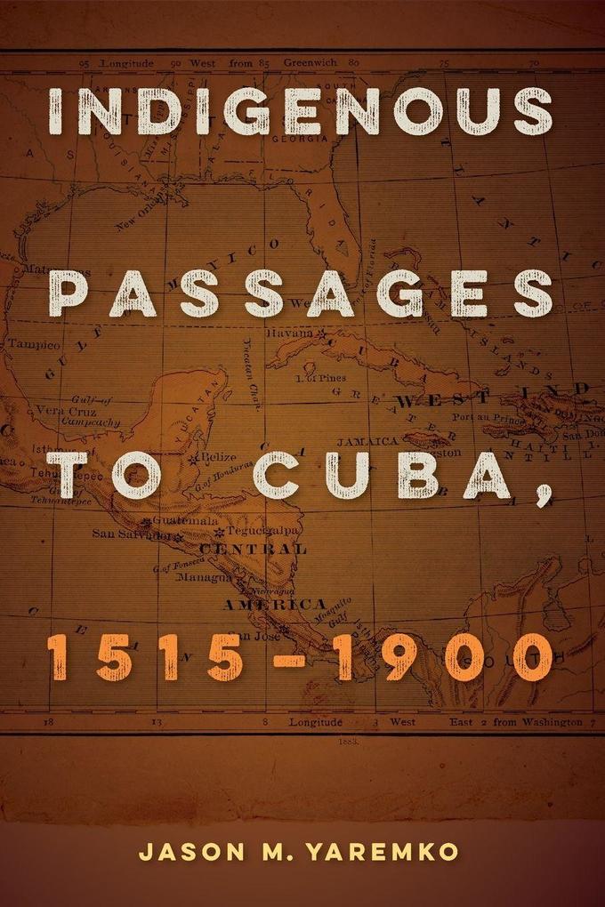 Indigenous Passages to Cuba 1515-1900
