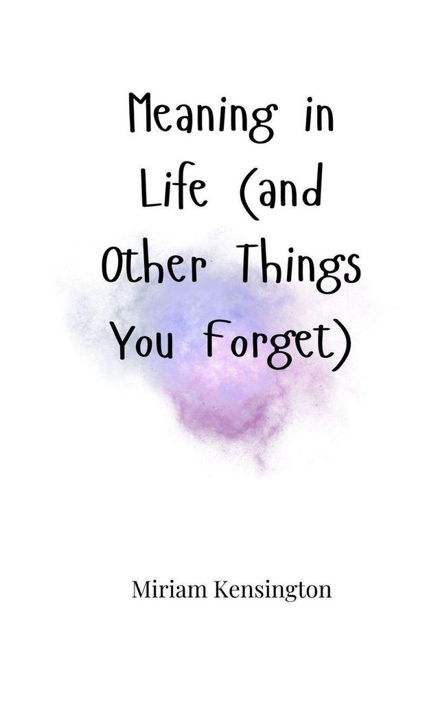 Meaning in Life (and Other Things You Forget)
