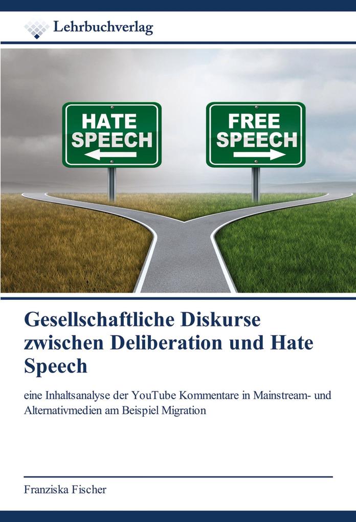 Gesellschaftliche Diskurse zwischen Deliberation und Hate Speech