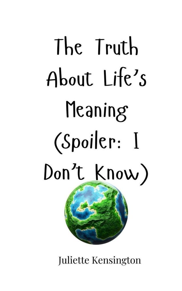 The Truth About Life's Meaning (Spoiler