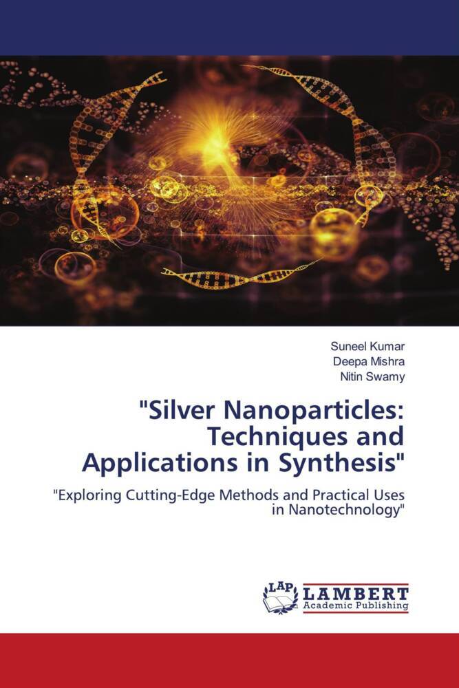'Silver Nanoparticles: Techniques and Applications in Synthesis'