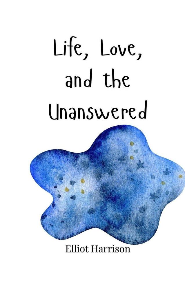 Life Love and the Unanswered