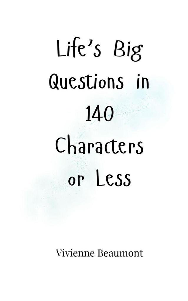 Life's Big Questions in 140 Characters or Less