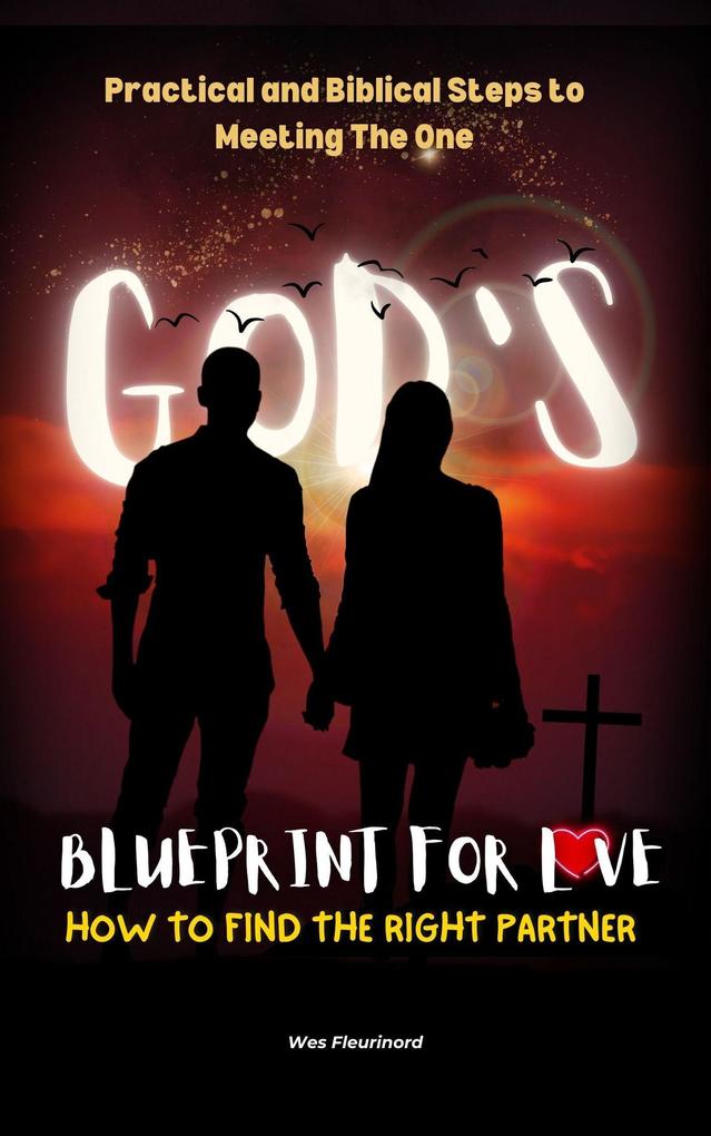 God's Blueprint for Love: How to Find the Right Partner