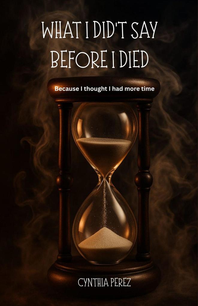 What I Didn't Say Before I Died
