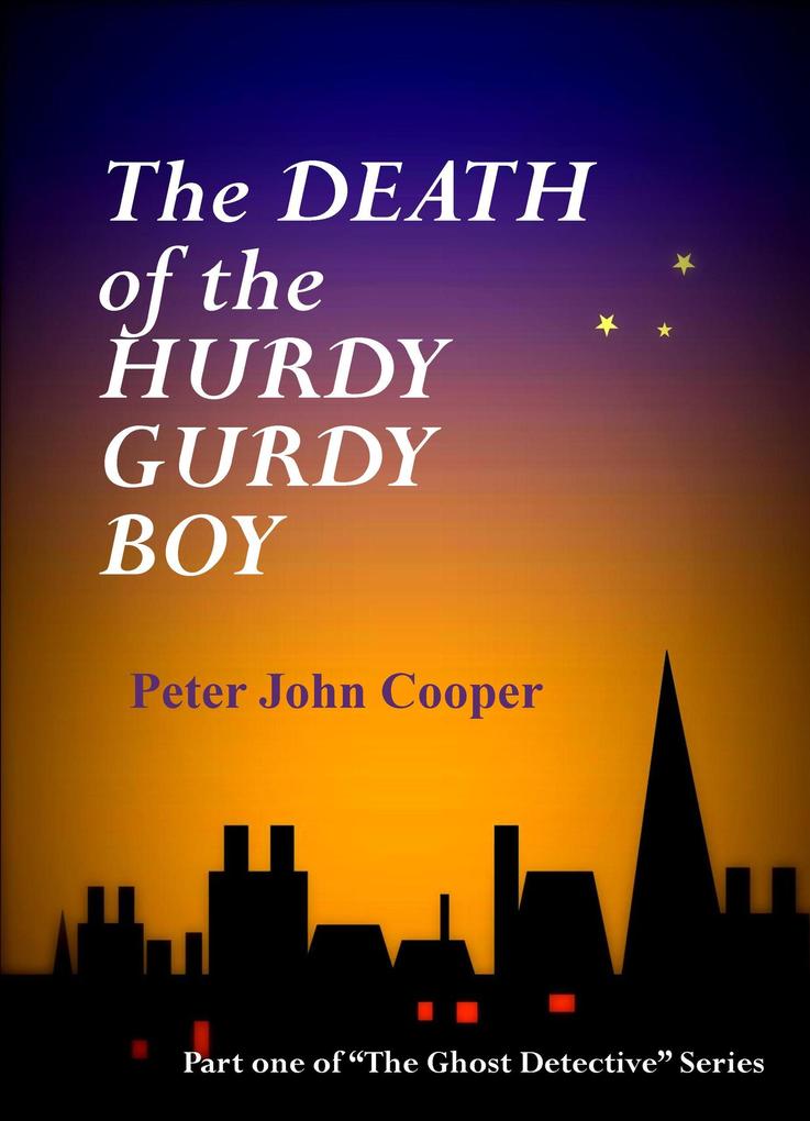 The Death of the Hurdy Gurdy Boy (The Ghost Detective #1)