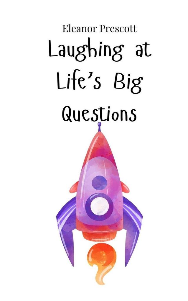 Laughing at Life's Big Questions