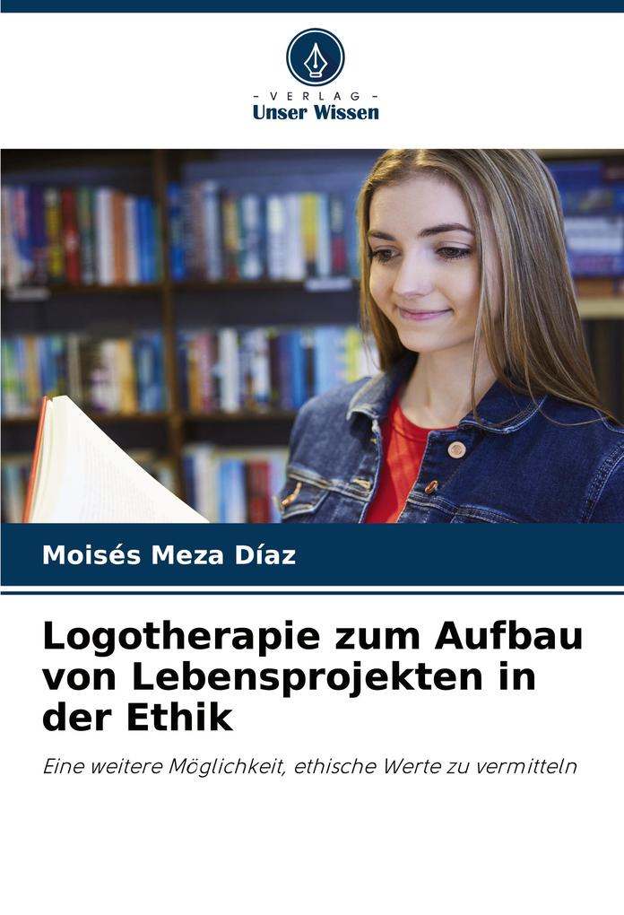 Logotherapie zum Aufbau von Lebensprojekten in der Ethik