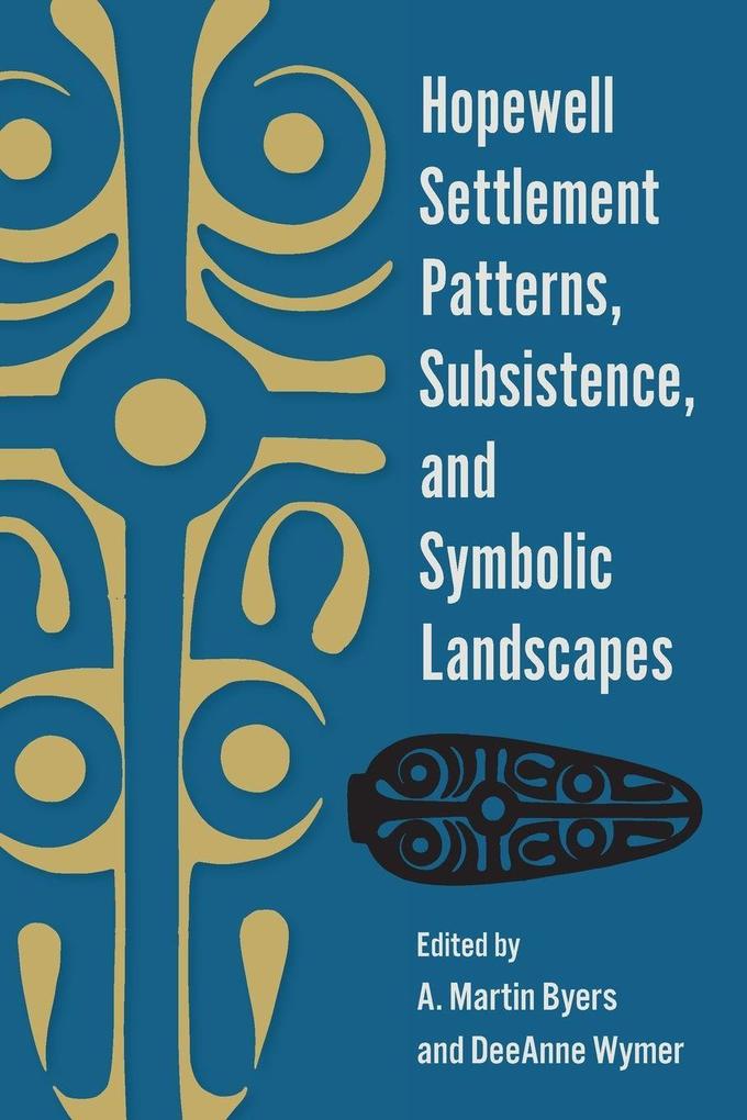 Hopewell Settlement Patterns Subsistence and Symbolic Landscapes