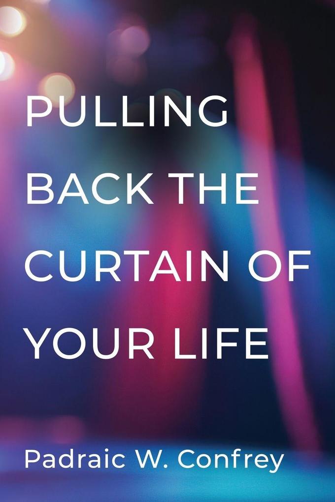 Pulling Back the Curtain of Your Life