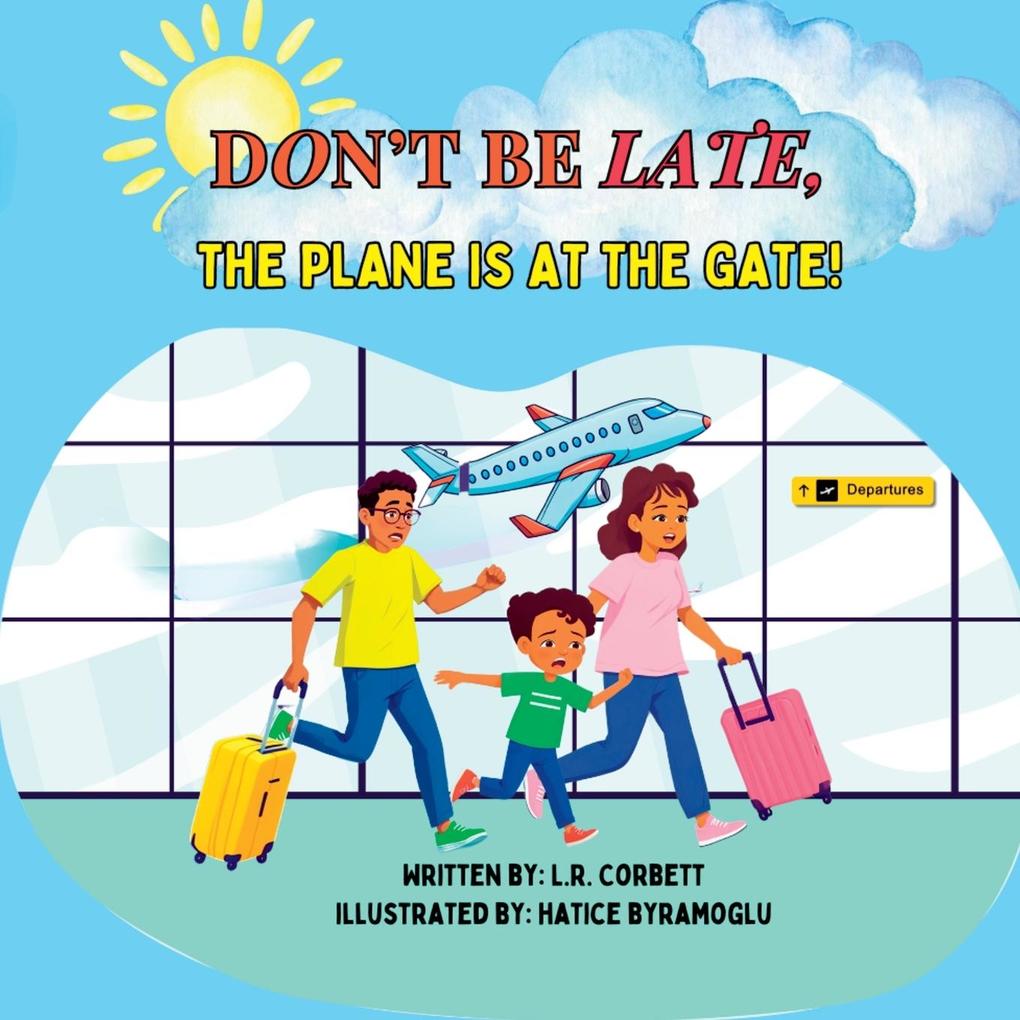 Don't Be Late The Plane Is At The Gate!