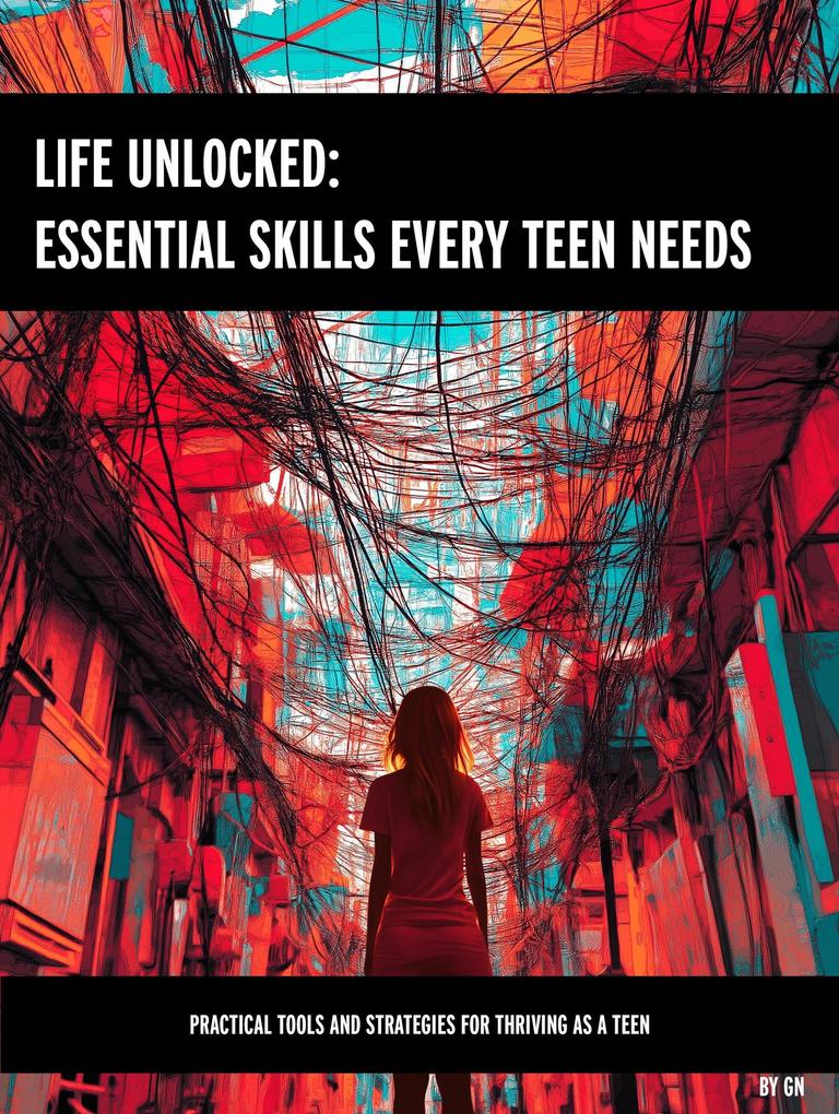 Life Unlocked: Essential Skills Every Teen Needs