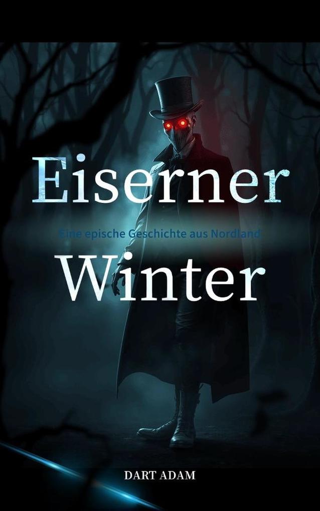 Eiserner Winter:Krieg Magie Verratung - Eine epische Geschichte aus Nordland