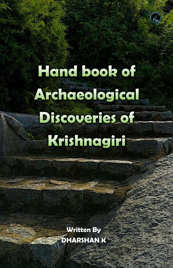 Hand book of Archeological Discoveries of Krishnagiri (Non-Fictional #1)