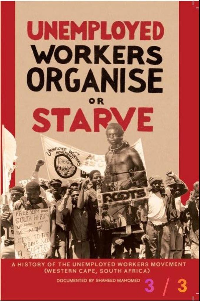 Unemployed Workers Organise or Starve- Part 3/3 (Unemployment series #3)