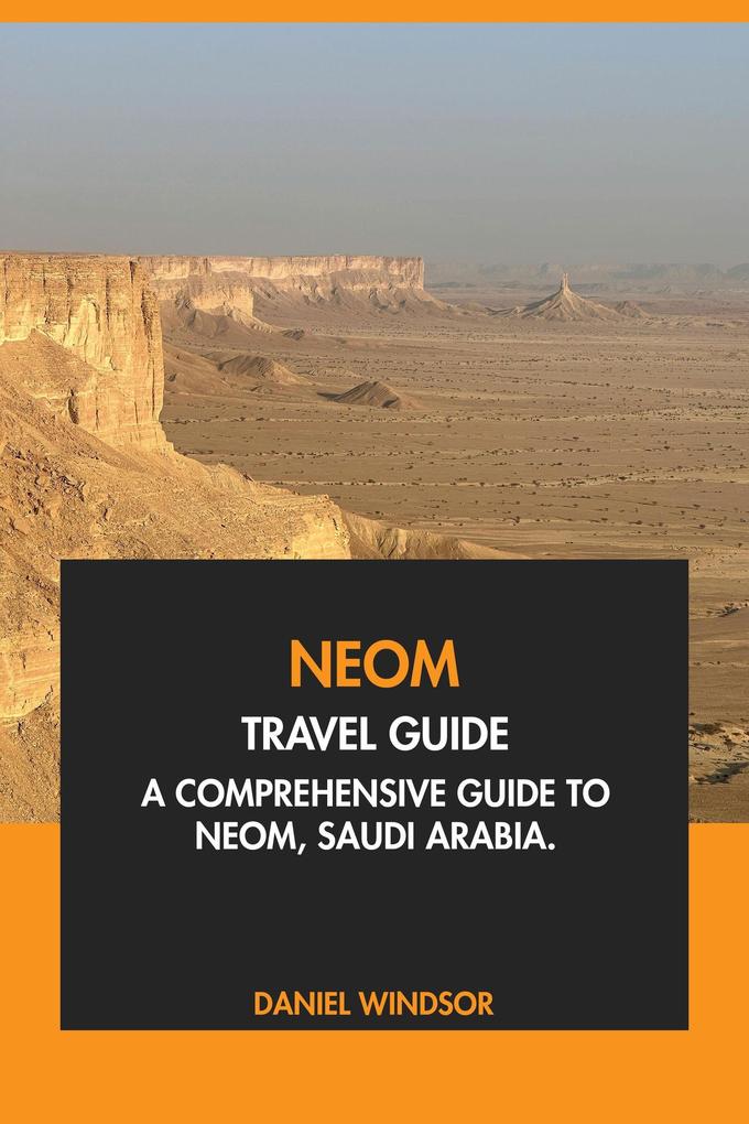 Neom Travel Guide: A Comprehensive Guide to Neom Saudi Arabia