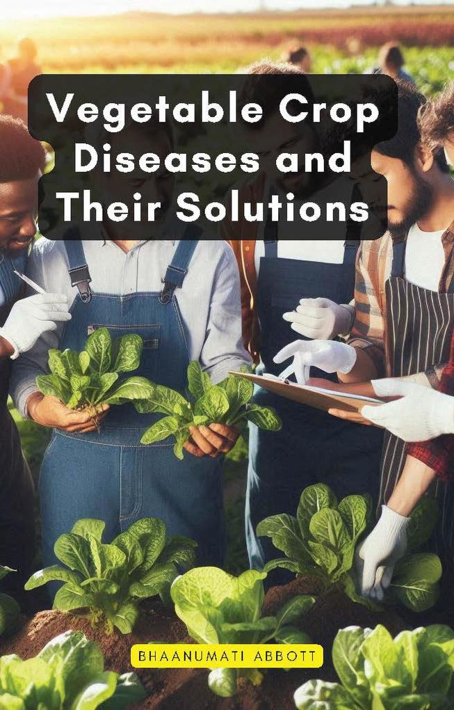 Vegetable Crop Diseases and Their Solutions