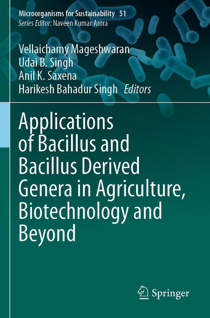 Applications of Bacillus and Bacillus Derived Genera in Agriculture Biotechnology and Beyond