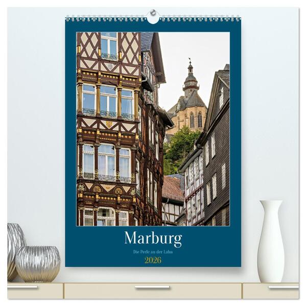 Marburg - Die Perle an der Lahn (hochwertiger Premium Wandkalender 2026 DIN A2 hoch) Kunstdruck in Hochglanz