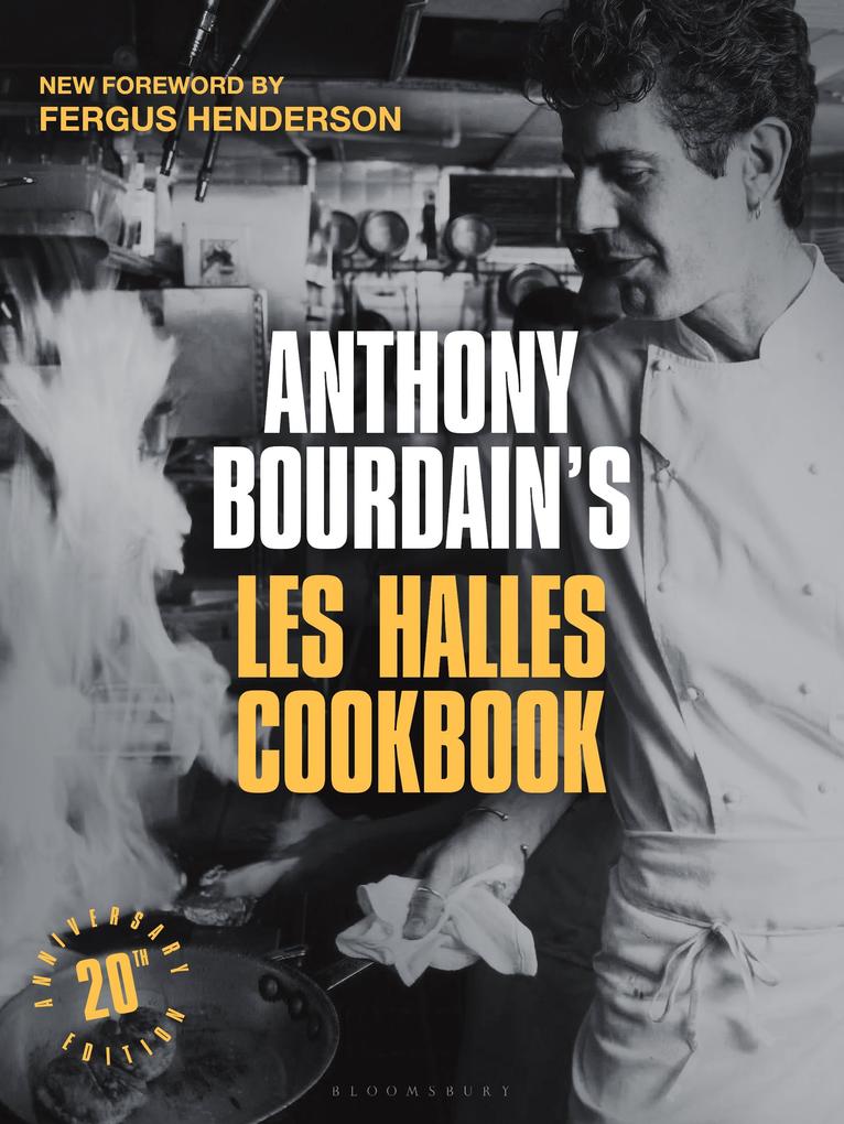 Bloomsbury Uk Anthony Bourdain's Les Halles Cookbook. 20th Anniversary Edition