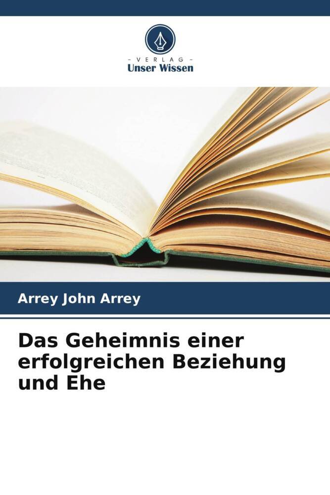 Das Geheimnis einer erfolgreichen Beziehung und Ehe